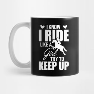 Horse girl - I know I ride like a girl try to keep up w Mug